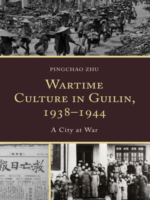 cover image of Wartime Culture in Guilin, 1938–1944